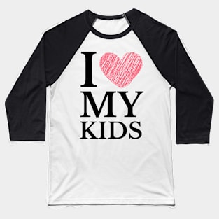 I Love My Kids Mom Baseball T-Shirt